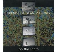 Friends of Dean Martinez - On the Shore