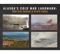 Friends of Nike Site Summit Alaska's Cold War Landmark (Tascabile)