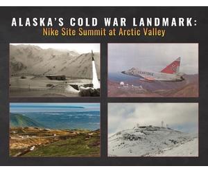 Friends of Nike Site Summit Alaska's Cold War Landmark (Tascabile)