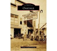Friends of Oakdale Heritage Oakdale (Tascabile) Images of America