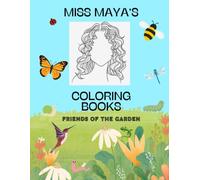 Friends of the Garden: Miss Maya's Coloring Books