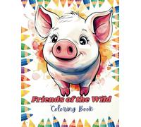 Friends of the Wild Coloring Book: 45 Pages of Animals Celebrating Friendship for Kids Ages 4- 8