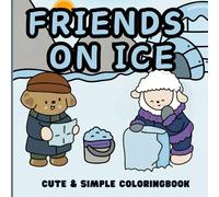 Friends on Ice, Cute & Simple Coloringbook: A Cute Bold & Easy Coloring Book for Stress Relief Relaxation and Cozy Fun