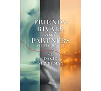 FRIENDS, RIVALS, and PARTNERS: A Triptych Novel