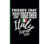 Friends That Travel Together Stay Italy Trip 2025: Europe Travel Souvenir Journal - Ruled Writing Diary Notebook - 100 pages