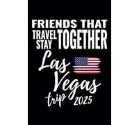 Friends That Travel Together Stay Las Vegas Trip 2025: Nevada Trip Souvenir Journal - Ruled Writing Diary Notebook - 100 pages