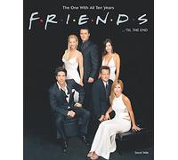 "Friends"... 'til the End: The One with All Ten Years