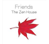 Friends - Zen House