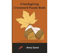 Friendsgiving Crossword Puzzle Book: 60 Holiday Themed Puzzles Filled with Autumn Vibes, Fall Activities, Harvest, and Friends Time