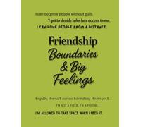 Friendship, Boundaries & Big Feelings (Notebook Edition): A Lined Notebook to Untangle Drama, Protect Your Peace, and Hold On to the Real Ones