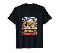 Friendship Built on Alcohol Sarcasm And Shenanigans Maglietta