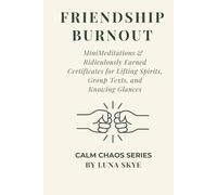 Friendship Burnout: Best Friend Edition - Mini Meditations & Friendship Certificates for Mess, Magic, and Mutual Delulu Series info