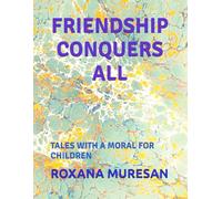 FRIENDSHIP CONQUERS ALL: TALES WITH A MORAL FOR CHILDREN