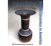 Friendship Forged in Fire: British Ceramics in America
