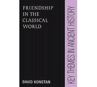 Friendship in the Classical World