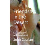Friendship in the Desert: Conference XVI with Abba Joseph