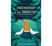 Friendship in the Shadows: A Salem Story: The Bonds That Defied Salem’s Fear