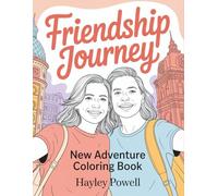 Friendship Journey: New Adventure Coloring Book - 40 Unique Travel Scenes & Shared Moments | From Mountains to Beaches, Cafes to Camping | Adult Coloring Book Celebrating Friendship