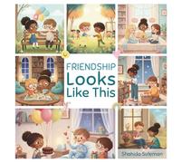 Friendship Looks Like This: A Social-Emotional Learning Picture Book About Kindness, Empathy, and Being a Good Friend