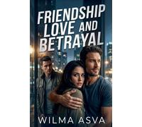 Friendship, Love, and Betrayal