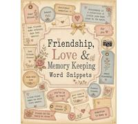 Friendship, Love & Memory Keeping Word Snippets: Cut Out Sentimental Words, Phrases, Captions, Labels, Tags, Tickets for Scrapbooks, Junk Journals, Cards, Planners, Happy Mail, and Keepsake Crafts