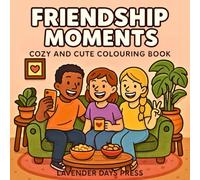 Friendship Moments: Coloring Book for Adults and Teens Featuring Cute and Cozy Scenes for Relaxation and Calm