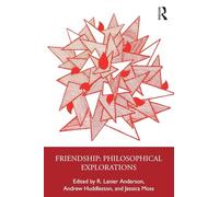 Friendship: Philosophical Explorations