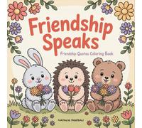 Friendship Speaks: Friendship Quote Coloring Book for Adults - Uplifting Sayings with Simple Floral Designs for Relaxation, Stress Relief and Mindful Coloring