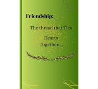Friendship: the thread that ties hearts together.: Gift Notebook Journal for friends and families.
