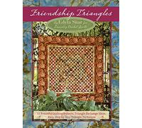 Friendship Triangles: 15 Beautiful Quilting Projects, Triangle Exchange Ideas, Easy, Step-by-Step Triangle Technique