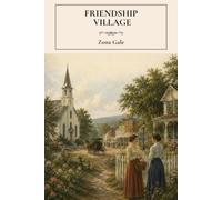 Friendship Village: A Classic Collection of Small-Town American Stories