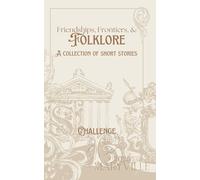 Friendships, Frontiers, and Folklore: Challenge B Anthology 2025