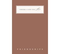 Friendships Journal for Women: 90 Guided Prompts for Connection, Boundaries & Meaningful Relationships: Making Friends, Keeping Friends & Letting Go | ... People in Your Life | Choose A Life You Love