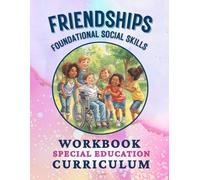 FRIENDSHIPS: Social Skill Series | SPECIAL EDUCATION HOMESCHOOL WORKBOOK: COMPLETE LESSON | UNIT | SIMPLIFIED FOR DIVERSE LEARNERS