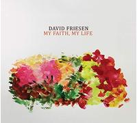 Friesen, David - My Faith My Life