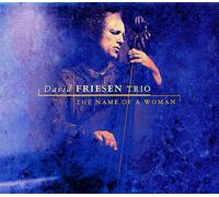 Friesen, David Trio - Name Of A Woman
