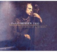 Friesen David -trio- - The Name Of A Woman - 2 Cd