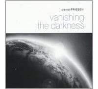Friesen, David - Vanishing The Darkness