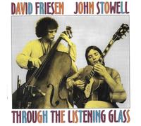 David Friesen & John Stowell Through the Listening Glass (CD) Album
