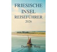 FRIESISCHE INSELN REISEFÜHRER 2026: Küstenausflüge in Deutschland und den Niederlanden