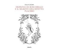 Frifrino di Boscobello e il segreto dell’effetto placebo