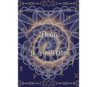 Frigg et le fil d'Odin: Un conte nordique pour ceux qui écoutent le silence du monde