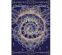 Frigg et le fil d'Odin: Un conte nordique pour ceux qui écoutent le silence du monde