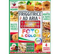 Friggitrice Ad Aria: Il Ricettario Completo Con FOTO a COLORI | Piatti Testati E
