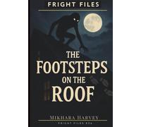 Fright Files: The Footsteps on the Roof #34