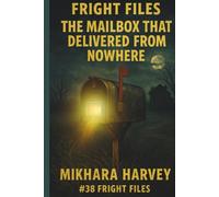 Fright Files: The Mailbox That Delivered From Nowhere #38