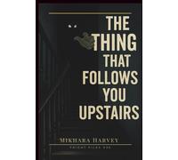 Fright Files: The Thing that Follows you Upstairs