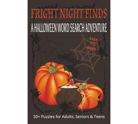 Fright Night Finds: A Halloween Word Search Adventure: 50+ Easy-to-Read Halloween Word Searches Featuring Ghosts, Pumpkins, Witches & More - Perfect for Kids, Teens & Adults