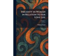 Frigidity in Woman in Relation to Her Love Life