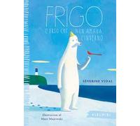 Frigo. L'orso che non amava l'inverno. Ediz. a colori